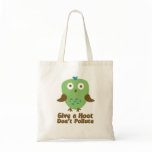 Give A hoot don't pollute tote Bags