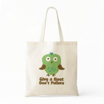 Give A hoot don't pollute tote Bags