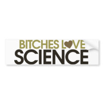 Give her Science Bitches love science Bumper Stickers