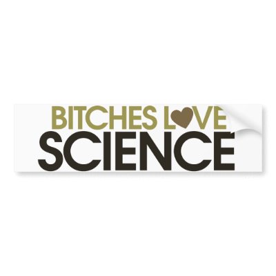 Give her Science Bitches love science Bumper Stickers by Piratesvsninjas