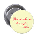 Give in to love pinback button