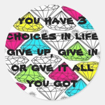 GIVE IT ALL YOU GOT ROUND STICKER