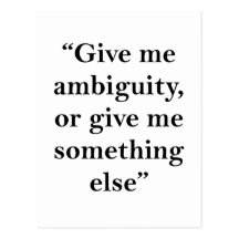 Give Me Ambiguity or Give Me Something Else Postcards