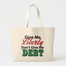 Give Me Liberty Don't Give Me Debt Tote Bags
