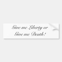 Give me Liberty of Give me Death! Bumper Stickers