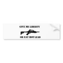 give me liberty or eat hot lead bumper stickers