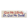Give Me Liberty or Give Me Death Bumper Stickers