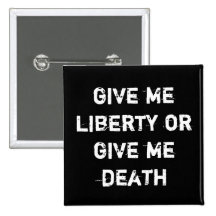 give me liberty or give me death buttons