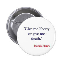 Give me Liberty or Give me Death Patrick Henry Button