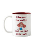 Give Me the Coffee and No One Gets Hurt Mug