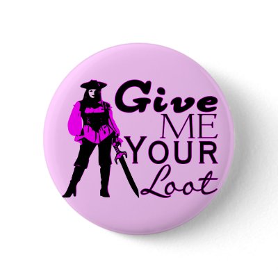 Give Me Your Loot Pinback Buttons by goldnsun