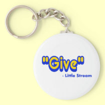"Give" Said The Little Stream keychains