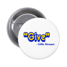 "Give" Said The Little Stream Pinback Buttons
