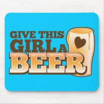 GIVE THIS GIRL A BEER design from The Beer Shop Mouse Pad