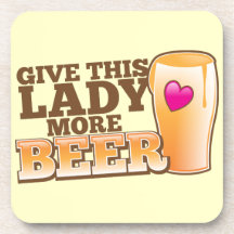 Give this LADY more BEER! Drink Coaster