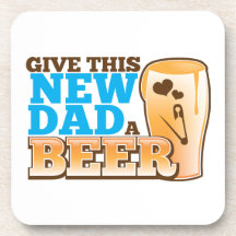 Give this New Dad a BEER@! Drink Coaster
