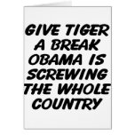 Give Tiger A Break Obama Is Screwing The Card