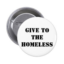 GIVE TOTHEHOMELESS PINBACK BUTTON