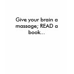 Give your brain a massage; READ a book... t-shirts