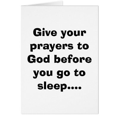 Give your prayers to God before you go to sleep... Greeting Cards by blog_it_