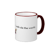 Given enough coffee, I could rule... Coffee Mug