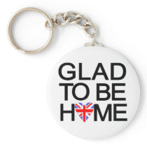 glad_to_be_home.UK Key Chains