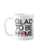 glad_to_be_home.UK Mugs