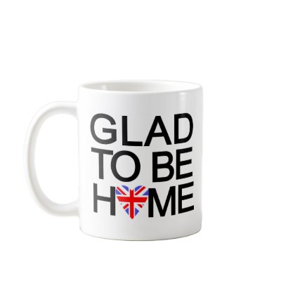 glad_to_be_home.UK Mugs by chelseabint