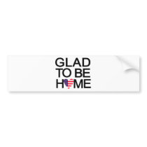 glad_to_be_home.US Bumper Sticker