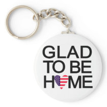 glad_to_be_home.US Keychains