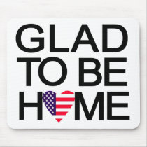 glad_to_be_home.US Mousepad