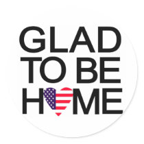 glad_to_be_home.US Round Stickers