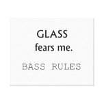 Glass Fears Me, Bass rules! black text Gallery Wrapped Canvas