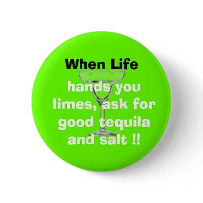 glass, When Life, hands you limes,... - Customized Pinback Button by InCestusWeTrust