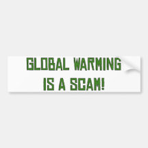 Global Warming Is A Scam Bumper Stickers