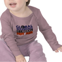 Global Warming is Liberal Hot Air Tshirts