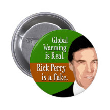 Global Warming is Real. Rick Perry is the fake. Pinback Button