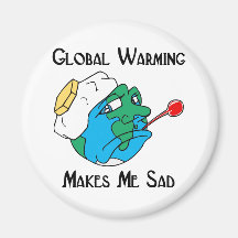 global warming makes me sad magnets