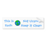globe, This is, Earth, Not Uranus, Keep it... Bumper Sticker