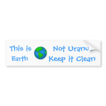 globe, This is, Earth, Not Uranus, Keep it... Bumper Sticker