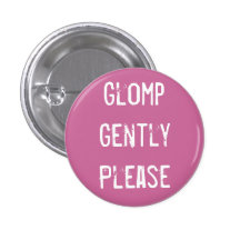 Glomp Gently Please Button