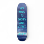 GLOOMY, It's Hard To Show I Care Sience I Don't! skateboards