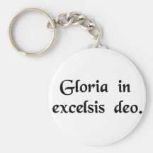 Glory to God in the highest. Key Chains