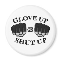 Glove Up or Shut Up Fridge Magnet