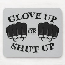 Glove Up or Shut Up Mousepads