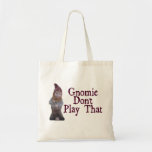 Gnomie Don't Play That Canvas Bags
