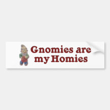 Gnomies are my Homies Bumper Stickers