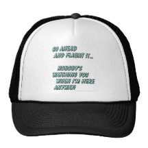 Go ahead and flaunt it...Nobody's watching when... Trucker Hat