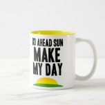 Go Ahead Sun Mugs