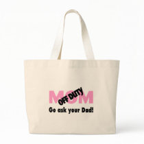 Go Ask Your Dad (Off Duty Mom) Tote Bag